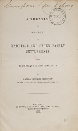 Item #81043 A Treatise on the Law of Marriage and Other Family Settlements, With. James Pearse...