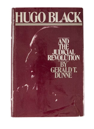 Item #81058 Hugo Black and the Judicial Revolution. Gerald T. Dunne