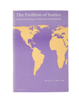 Item #81065 The Problem of Justice: Tradition and Law in the Coast Salish World. Bruce Granville...