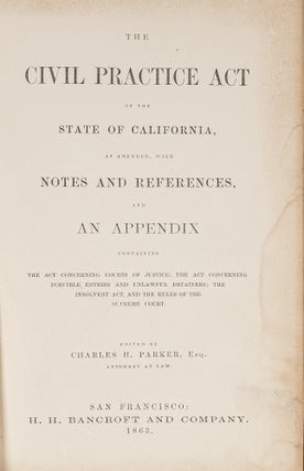 Item #81088 The Civil Practice Act of the State of California: As Amended. Charles H. Parker