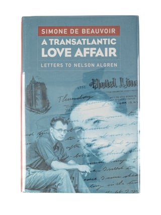Item #81090 A Transatlantic Love Affair: Letters to Nelson Algren. Simone de Beauvoir, Nelson Algren