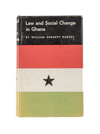 Item #81095 Law and Social Change in Ghana. William Burnett Harvey
