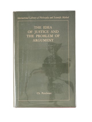 Item #81096 The Idea of Justice and the Problem of Argument. [1977]. Chaim Perelman