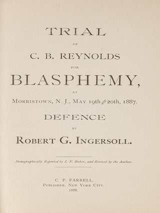 Item #81123 Trial of C.B. Reynolds for Blasphemy at Morristown, N.J., May 19th. Robert Green...
