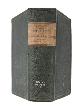 Extracts from the Court Rolls of the Manor of Wimbledon, Extending...