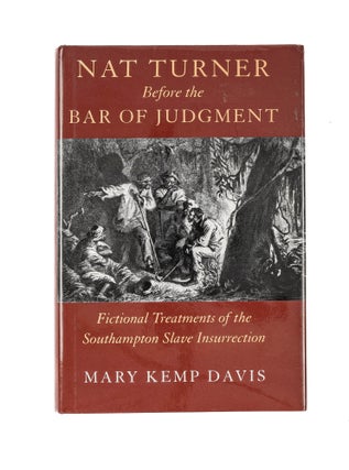 Item #81218 Nat Turner Before the Bar of Judgment: Fictional Treatments of the. Mary Kemp Davis