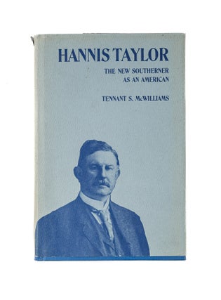 Item #81230 Hannis Taylor: The New Southerner as an American. Tennant S. McWilliams