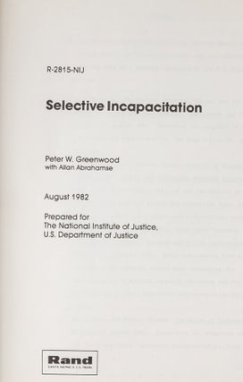 Item #81244 Selective Incapacitation. Peter W. Greenwood, Allan F. Abrahamse