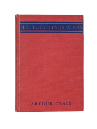 Item #81385 Mr. Tutt Finds a Way. Arthur Train