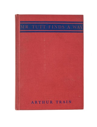 Item #81385 Mr. Tutt Finds a Way. Arthur Train