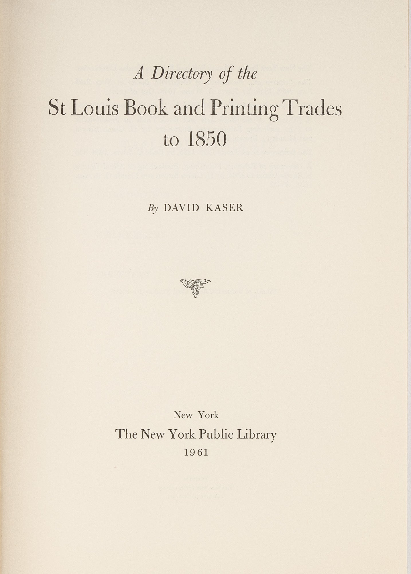 A Directory of the St. Louis Book and Printing Trades to 1850 | David Kaser