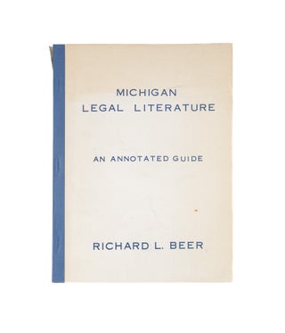 Item #81409 An Annotated Guide to the Legal Literature of Michigan. Richard L. Beer