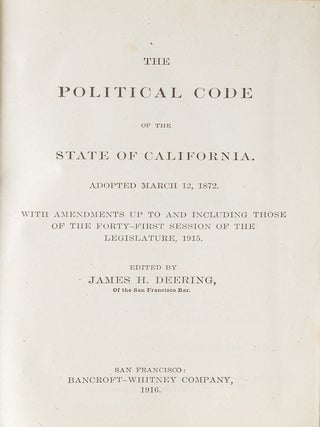 Item #81441 The Political Code of the State of California: Adopted March 12, 1872. James H. Deering
