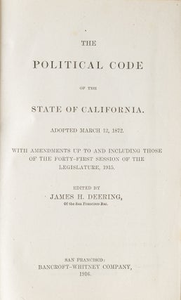 Item #81441 The Political Code of the State of California: Adopted March 12, 1872. James H. Deering