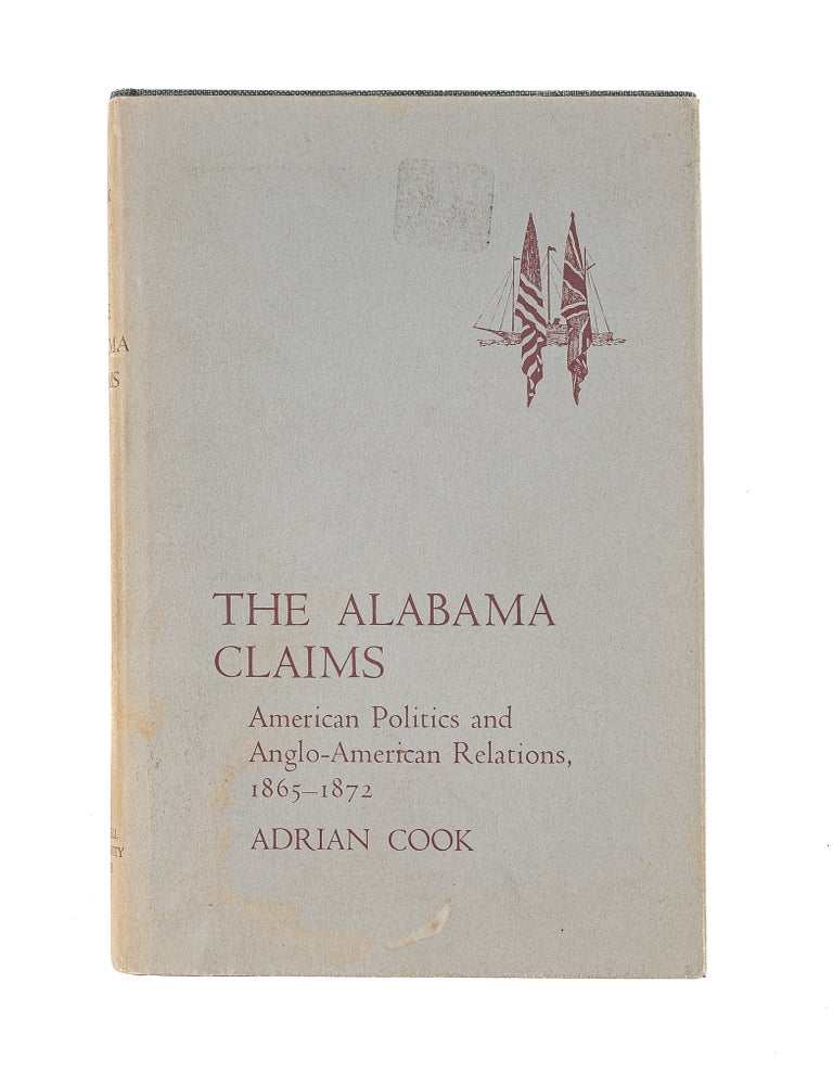 Item #81454 The Alabama Claims: American Politics and Anglo-American Relations, Adrian Cook.
