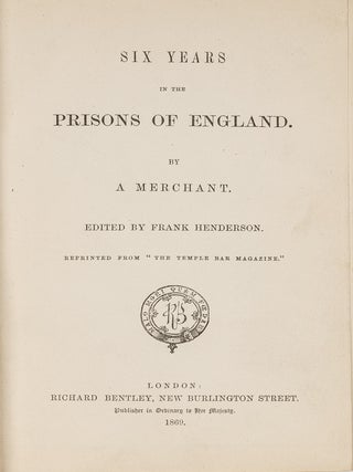 Item #81465 Six Years in the Prisons of England. By a Merchant. Frank Henderson