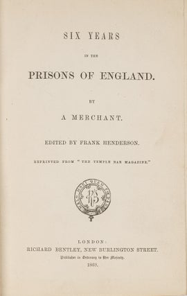 Item #81465 Six Years in the Prisons of England. By a Merchant. Frank Henderson