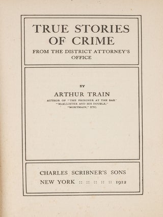 Item #81490 True Stories of Crime from the District Attorney's Office. Arthur Train