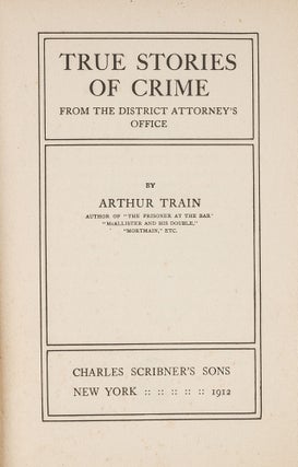 Item #81490 True Stories of Crime from the District Attorney's Office. Arthur Train