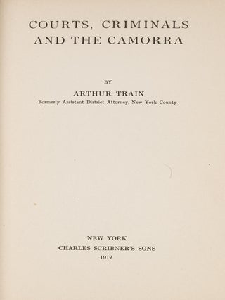 Item #81529 Courts, Criminals and the Camorra. Arthur Train