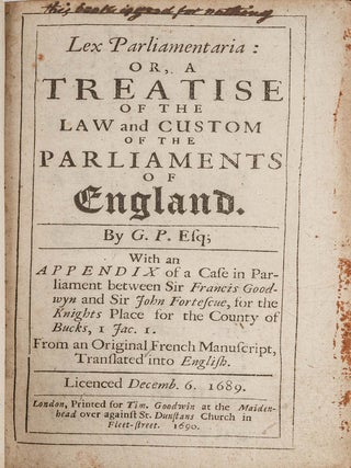 Lex Parliamentaria, Or, A Treatise of the Law and Custom of the. George Philips, William Petyt.