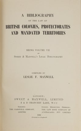Item #81632 A Bibliography of the Law of British Colonies, Protectorates and. Leslie F. Maxwell,...