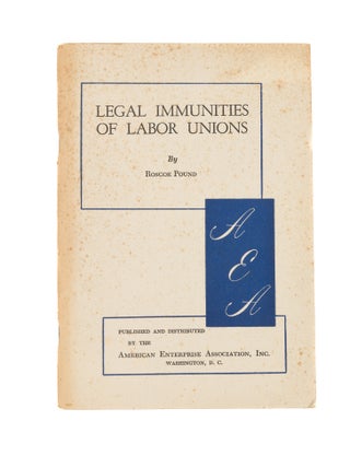 Item #81727 Legal Immunities of Labor Unions. Roscoe Pound