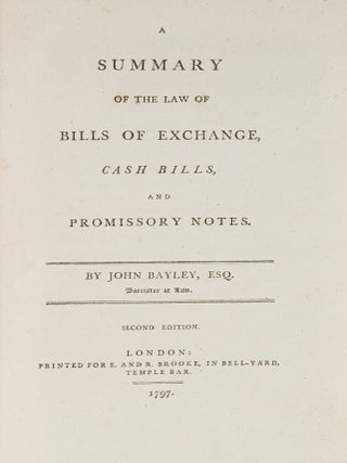 Item #81837 A Summary of the Law of Bills of Exchange, Cash Bills, And Promissory. Sir John Bayley