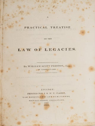 Item #81841 A Practical Treatise on the Law of Legacies, Only Edition, 1824. William Scott Preston