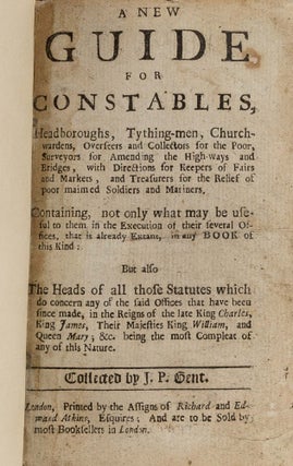 Item #81984 A New Guide for Constables, Headboroughs, Tything-men. Gent J P