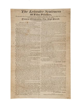 Item #82015 The Leicester Sentences of Felon Prisoners, Who Have Taken Their. Broadside,...