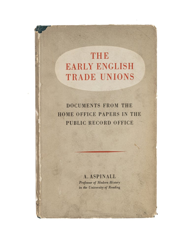 Item #82171 The Early English Trade Unions; Documents from the Home Office. A. Aspinall.