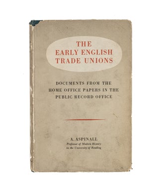 Item #82171 The Early English Trade Unions; Documents from the Home Office. A. Aspinall