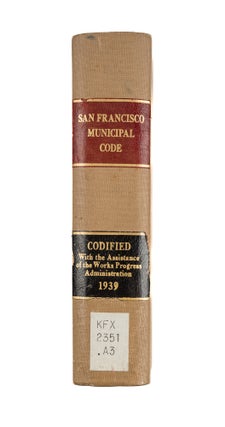 San Francisco Municipal Code, 1939. Prepared with the Assistance of...