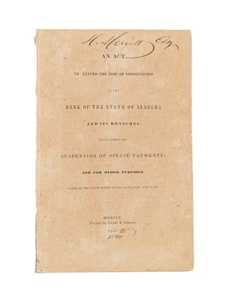 Item #82306 An Act to Extend the Time of Indebtedness to the Bank of the State. Alabama, Panic of...