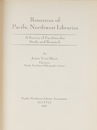 Item #82433 Resources of Pacific Northwest Libraries: A Survey of Facilities for. John VanMale,...