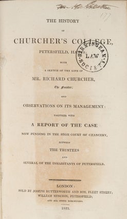 Item #82494 The History of Churcher's College, Petersfield, Hants. Nathaniel Atcheson,...