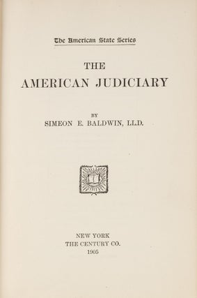 Item #82563 The American Judiciary. First edition. Simeon E. Baldwin