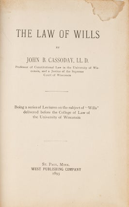 Item #82575 The Law of Wills: Being a Series of Lectures on the Subject of. John B. Cassoday