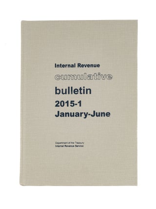 Item #82705 Internal Revenue Cumulative Bulletin. 2015-1 January-June. Internal Revenue Service