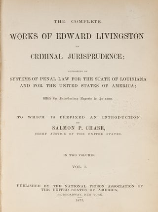 Item #82720 The Complete Works of Edward Livingston on Criminal Jurisprudence:. Edward...