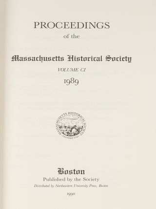 Item #82723 Proceedings of the Massachusetts Historical Society: Volume CI 1989. Massachusetts...
