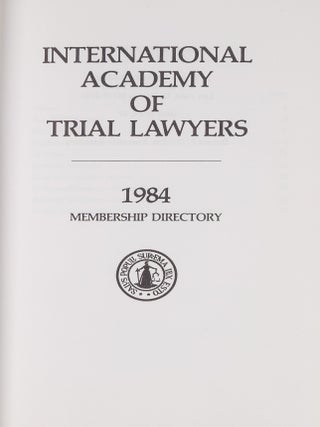 Item #82848 International Academy of Trial Lawyers 1984 Membership Directory. International...