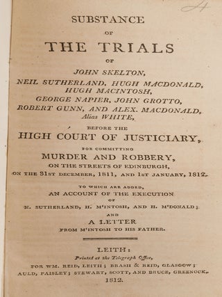 Item #82878 Substance of the Trials of John Skelton, Neil Sutherland. Trials, John Skelton,...