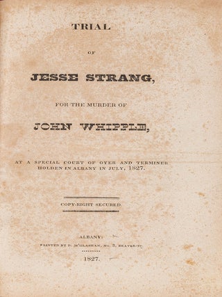 Item #82933 Trial of Jesse Strang, For the Murder of John Whipple, At a Special. Trial, Jesse...