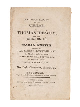 Item #82943 A Copious Report of the Trial of Thomas Dewey, For the Wilful. Trial, Thomas Dewey,...