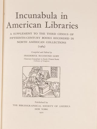 Item #82971 Incunabula in American Libraries: A Supplement to the Third Census. Frederick R. Goff