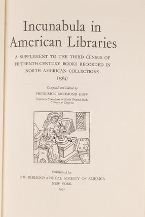Item #82971 Incunabula in American Libraries: A Supplement to the Third Census. Frederick R. Goff
