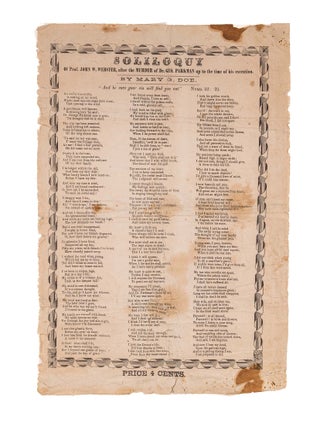 Item #82983 Soliloquy of Prof John W Webster, After the Murder of Dr Geo Parkman. Broadside,...