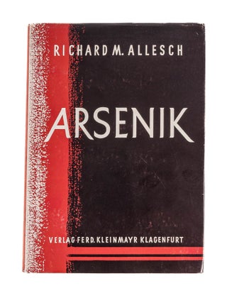 Item #82986 Arsenik: Seine Geschichte in Osterreich. Richard M. Allesch